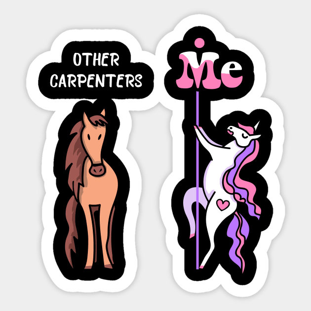 Other carpenters Me Tee Unicorn Carpenter Funny Gift Idea Carpenter Tshirt Funny Carpenter Gift Other carpenters You Unicorn Sticker by NickDezArts